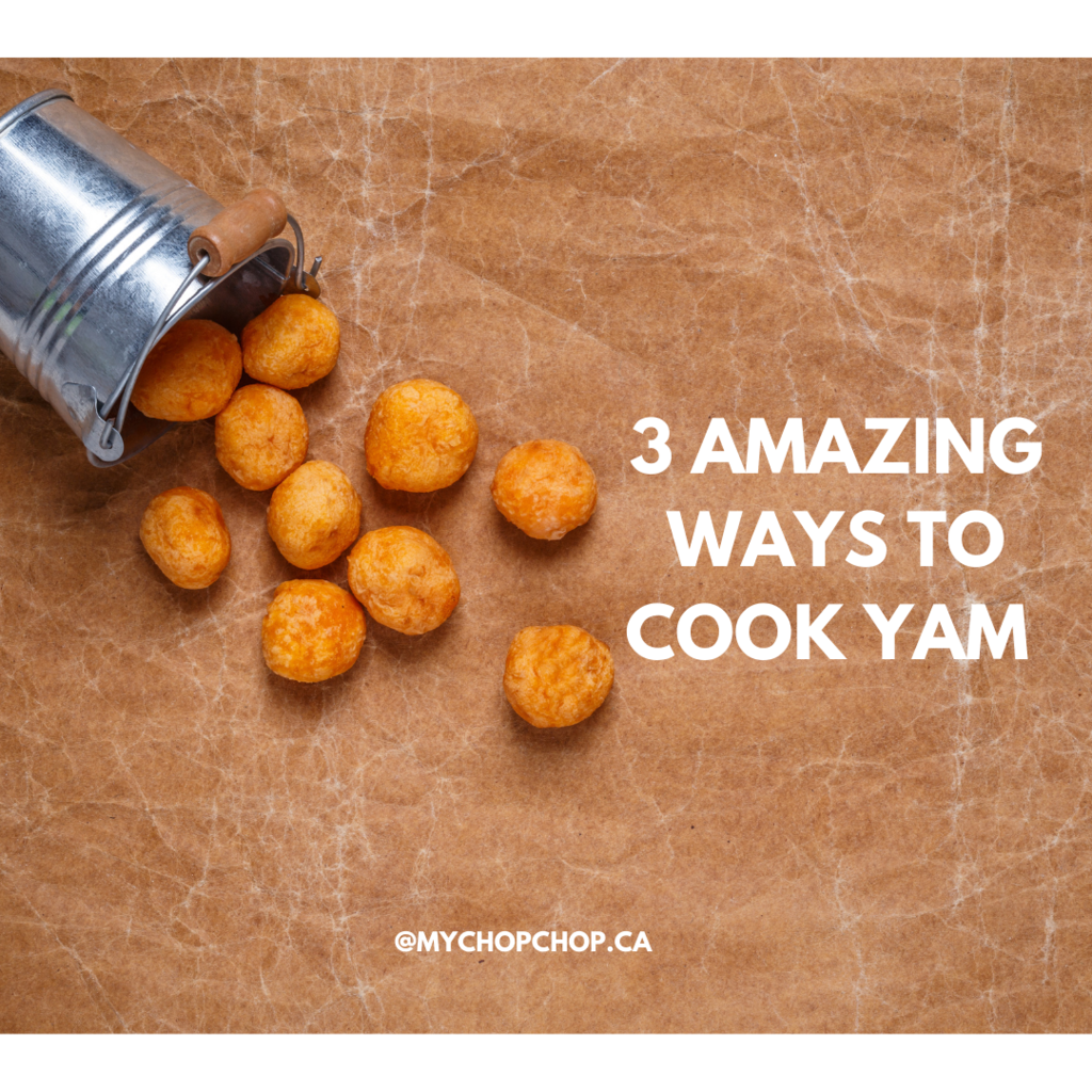 3 AMAZING WAYS TO COOK YAM